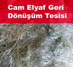 Cam Elyaf geri kazanm, cam elyaf geri dnm tesisi, hurda cam elyaf alnr, hurda cam elyaf ilenir, 101103 cam elyaf geri dnm kodu, cam elyaf bertaraf tesisi